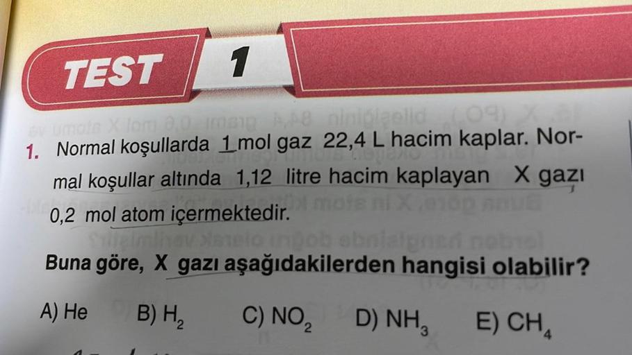 TEST
1
mots X lom 3,0 Irsip A,A8 ninipiselid
1. Normal koşullarda 1 mol gaz 22,4 L hacim kaplar. Nor-
mal koşullar altında 1,12 litre hacim kaplayan X gazi
0,2 mol atom içermektedir.
varelo ingob obniaigned nobiol
aşağıdakilerden hangisi olabilir?
C) NO₂ D