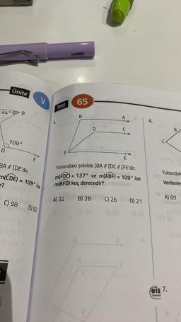 44°
Ünite
B
109°
BA // [DE'dir.
m(CDE) = 109° ise
r?
deulo
9102 0008
C) 98
200 119
199v8
vo sv
b svo ill
V
D) 92
Test
65
B
D
At
U
Yukarıdaki şekilde [BA // [DC // [FE'dir.
bnplu
m(FDC) = 137° ve m(ABF) = 109° ise
sainsihav
m(BFD) kaç derecedir?
A) 32 B) 28
C) 26 SPD) 21
036 0142
6.
Yukarıdak
301 26
Verilenle
B
A) 69
arre
eis 7.
Yayınlan