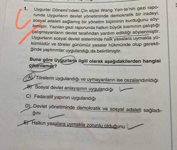 1.
Uygurlar Dönemi'ndeki Çin elçisi Wang Yen-te'nin gezi rapo-
runda Uygurların devlet yönetiminde demokratik bir iradeyi,
sosyal adaleti sağlamış bir yönetim biçiminin kurduğunu söy-
lemiştir. Yazılan gezi raporunda halkın büyük kısmının çalıştığı
çalışma