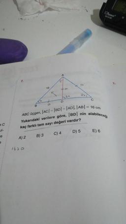 ec
ul-
e
e
7.
A) 2
B
1630
16
B) 3
√x
€9
D
0
ABC üçgen, |AC| = |BD|=|AD|. |AB| = 16 cm
Yukarıdaki verilere göre, |BD| nin alabileceği
kaç farklı tam sayı değeri vardır?
C) 4
2x
D) 5
C
KENKO
KX-4130
E) 6
1.
M
