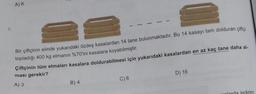 5.
A) K
Bir çiftçinin elinde yukarıdaki özdeş kasalardan 14 tane bulunmaktadır. Bu 14 kasayı tam dolduran çiftçi
topladığı 400 kg elmanın %70'ini kasalara koyabilmiştir.
Çiftçinin tüm elmaları kasalara doldurabilmesi için yukarıdaki kasalardan en az kaç tane daha al-
ması gerekir?
A) 3
B) 4
C) 6
D) 16
anlarda indirim