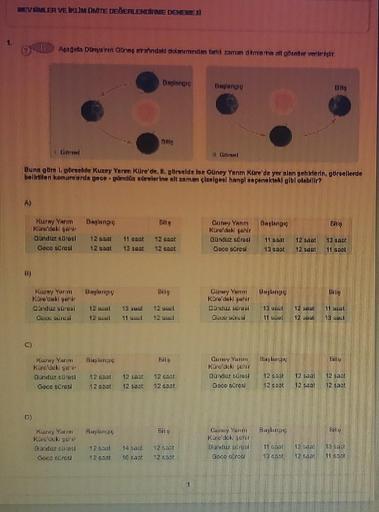 EVENLER VEILIM ONITE DEGERLENDARME DEMENE
O'L Read Dünya'nın Günas atrafindaid dolanımından fark zaman dimana al goenter vertimigr
Runky Menum
HO
Bundle conci
Dede süresi
Buna göre 1. creie Kuzey Yer Küre'de.. görselde ise Güney Yanm Kure'de yer alan gehir