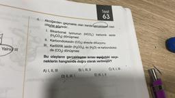 Yalnız III
in 4. Akciğerden geçmekte olan kanda gerçekleşen bazı
olaylar şöyledir:
1. Bikarbonat iyonunun (HCO3) karbonik aside
(H₂CO3) dönüşmesi
II.
Karbondioksidin (CO₂) alveole difüzyonu
III. Karbonik asidin (H₂CO3), su (H₂O) ve karbondioksi-
de (CO₂) dönüşmesi
Test
63
Bu olayların gerçekleşme sırası aşağıdaki seçe-
neklerin hangisinde doğru olarak verilmiştir?
A) I, II, III
nechebig unheb on
D) II, III, I
B) I, III, II
E) III, I, II
C) II, I, III,
erial0