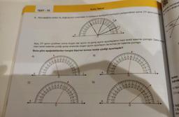 TEST-75
3. Alya aşağıda verilen AL doğrusunun üzerindeki O noktasına açıölçerin merkezini yerleştirdikten sonra OY işinin çizm
Konu Tekrar
70 80
Alya, OY işınını çizdikten sonra oluşan dar açının ve geniş açının açıortaylarını mavi renkli kalemle çizmiştir. Daha son
mavi renkli kalemle çizdiği ışınlar arasında oluşan açının açıortayını da kırmızı bir kalemle çizmiştir.
Buna göre aşağıdakilerden hangisi Alya'nın kırmızı renkle çizdiği açıortaydır?
B)
A)
90 100 110 120
D)
70 80
50 60
150 140 130 120 110 100 90
40
O
0€
90 100 110 120 130 140 150 160
70 60 50 40 30 20
150 140 130 120 110 100 90 80 70 60 50
50 60 70 80 90 100 110 120 130 140 150 1
180
30
Adida numaral
Dve c doğrul
180
140
Verilen
doğrula
A) Yaln
C) Il ve
Aşağ
z da