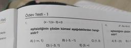 Föyü
sayısı-
ayısının
Ödev Testi - 1
1.
(x-1)(x-3) <0
eşitsizliğinin çözüm kümesi aşağıdakilerden hangi-
sidir?
A) (-∞, 1)
D) (-3, 1)
B) (-3,-1)
E) (3, ∞)
C) (1,3)
4.
x²-6x+9>0
eşitsizliğinin çözüm
sidir?
A) R-{3} B) (-3