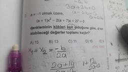 a-1 olmak üzere,
30+3b=0
a-26=0
(a +1)x² -2(a + 7)x+ 27 = 0
denkleminin kökleri eşit olduğuna göre, a'nın
alabileceği değerler toplamı kaçtır?
C) 11
D) 10
E) 9
(ÖYS 1998)
A) 15
B) 13
x₁ = x₂ = = b
6²=61007/201
20120+14 1+12
E) 5x-4-0
- karekök
20+2.00
denkleminin
25
A) 3
B) 1