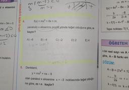 ix eksenini
mx +3m=0
m
MES
n-12) 20
12
ni bulalım.
GÜRAY KÜÇÜK YAYINCILIK
mim-s
Ś
mar
4. f(x) = mx² + 8x + m
parabolü x eksenine pozitif yönde teğet olduğuna göre, m
kaçtır?
A) -6 B)-4
64-4m2
5. Denklemi,
+
C) -2 D) 2
-6
E) 4
y = mx² + nx - 9
olan parabol x eksenine x = -3 noktasında teğet olduğu-
na göre, mn kaçtır?
11
m:
f(x) = 4x² - 8x - 3
b
-8
2a
2.4
k = f(1) = 4.1² - 8
Tepe noktası T(1,
ÖĞRETEN
x bir reel sayı ve A=
göre, A-B farkı en
ÇÖZÜM:
A-B=(7x²
b
2a
k=f(1) => k=6
+12
⇒ r =