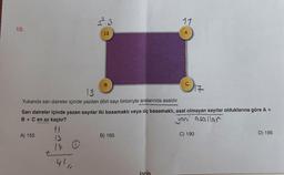 10.
2².3
12
917
Sarı daireler içinde yazan sayılar iki basamaklı veya üç basamaklı, asal olmayan sayılar olduklarına göre A +
B + C en az kaçtır?
yanı' asallar
C) 190
13
Yukarıda sarı daireler içinde yazılan dört sayı birbiriyle aralarında asaldır.
A) 155
11
13.
17 0
41,
B) 165
117
A
ivb
D) 195