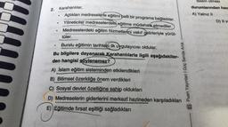 2. Karahanlılar,
●
●
●
Açtıkları medreselerle eğitimi belli bir programa bağladılar.
Yöneticiler medreselerdeki eğitime müdahale etmediler.
Medreselerdeki eğitim hizmetlerini vakıf gelirleriyle yürüt-
tüler.
Burslu eğitimin tarihteki ilk uygulayıcısı oldular.
Bu bilgilere dayanarak Karahanlılarla ilgili aşağıdakiler-
den hangisi söylenemez?
Puan Yayınları | Güç Sende Artık
A) İslam eğitim sisteminden etkilendikleri
B) Bilimsel özerkliğe önem verdikleri
C) Sosyal devlet özelliğine sahip oldukları
D) Medreselerin giderlerini merkezî hazineden karşıladıkları
E) Eğitimde fırsat eşitliği sağladıkları
teslim olması
durumlarından han
A) Yalnız II
D) II ve