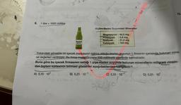 8. 1 litre = 1000 mililitre
5-1
MADEN
SUYU
240)
1-Litre Maden Suyundaki Mineraller
Magnezyum : 49,5 mg
Potasyum : 5,8 mg
Sodyum
Kalsiyum
:31,2 mg
: 164 mg
Yukarıdaki görselde bir içecek markasının satmış olduğu maden suyunun 1 litresinin içerisinde bulunan mine-
ral değerleri verilmiştir. Bu firma maden suyunu 200 mililitrelik şişelerde satmaktadır.
Buna göre bu içecek firmasının sattığı 1 şişe maden suyunda bulunan minerallerin miligram cinsin-
den toplam kütlesinin bilimsel gösterimi aşağıdakilerden hangisidir?
A) 5,10-10¹
B) 5,21-10-1
C) 5,51-10-1
g
soll
D) 5,01 - 10¹