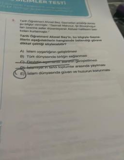 16* TEST
LER TESTI
Tanh Ogretmeni Ahmet Bey Gazety
su bilgiyi vermiştir. "Geznab M, Sp
lan üzerine sefer düzenleyerix Absafesini be
kudan kurtarmgbr
Tarih Öğretmeni Ahmet Beyin, bu bligiyle Gezne
lllerin aşağıdakilerin hengisinde Gedendi göreve
dikkat çektiği söylenebilir?
A) Islam uygarlının geliştirilmesi
B) Türk dünyasında birliğin sağlanmess
C) Devictio egemenlik alanının genişletilmes
2)istarmyer in tank toplumlar arasında yayılması
E) İslam dünyasında güven ve huzurun korunması