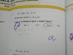 CARLA OGRL
enklemin
çtır?
Kökleri ile Katsayıları Arasındakı
ilişki--Test 6
6.
5.
2x²-3ax + 4x - a = 0
denkleminin kökleri x, ve x₂ dir.
X₁+X-5 olduğuna göre, a değeri kaçtır?
-2
B)-1
C) 1
D) 2
4-39
-6
3x²+2x-6=0
%
ok
E) 3
9.
0