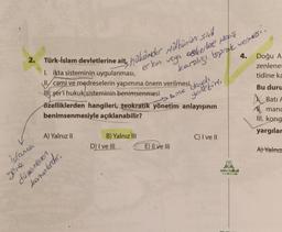 2. Türk-İslam devletlerine ait,
islama
gere
A) Yalnız II
hükünder Mülkünün sint
er kon veya askerlee Maas
I. ikta sisteminin uygulanması,
II. cami ve medreselerin yapımına önem verilmesi,
III şer'i hukuk sisteminin benimsenmesi
özelliklerden hangileri, teokratik yönetim anlayışının
benimsenmesiyle açıklanabilir?
düzenlenen
kanunlardır.
B) Yalnız III
D) I ve III
Ame" "daydı
yone tirl,
E) Il ve III
karşılığı toprak vermesi.
C) I ve II
4.
soru kallesi
YAYINLAR
Doğu A
zenlener
tidine ka
Bu duru
Bati F
Amand
III. kong
yargılar
A) Yalnız