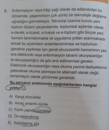 3. Enformasyon veya bilgi çağı olarak da adlandırılan bu
dönemde, yaşamımızın çok yönlü bir teknolojik değişime
uğradığını görmekteyiz. Teknoloji üzerine kurulu yeni
toplum düzeni çerçevesinde, toplumsal açılımlar olarak
e-devlet, e-ticaret, e-hukuk ve e-t