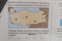 Renklendirme yöntemi ile yeryüzü şekillerinin gösterildiğ har-
talarda her yükselti basamağı belini renklerle gösterilmektedir.
madha
Yukarıdaki haritada işaretlenen yerlerden hangisinde
renklendirme yönteminde yeşil renk ve tonian kullanı-
maktadır?
A) 1
B) 11
C) III D) IV E V
Buna g