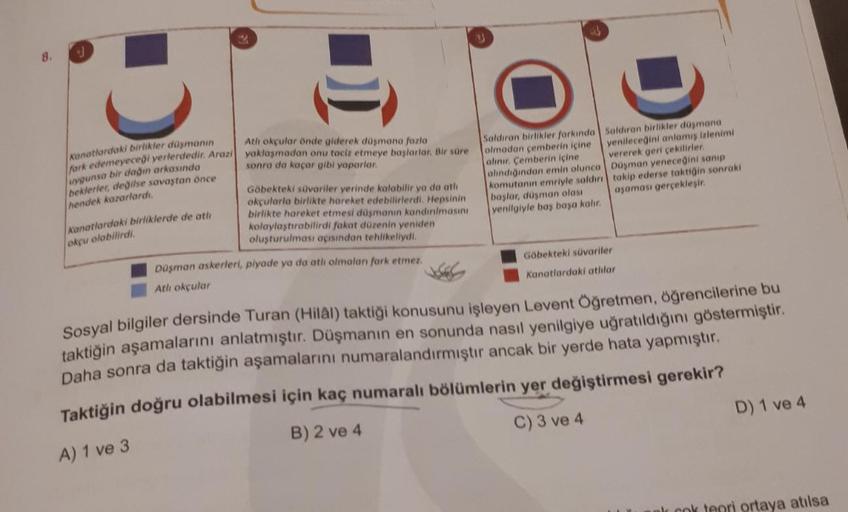 8.
Kanatlardaki birlikler düşmanın
Atlı okçular önde giderek düşmana fazla
fark edemeyeceği yerlerdedir. Arazi yaklaşmadan onu taciz etmeye başlarlar. Bir süre
uygunsa bir dağın arkasında
sonra da kaçar gibi yaparlar.
beklerler, değilse savaştan önce
hende