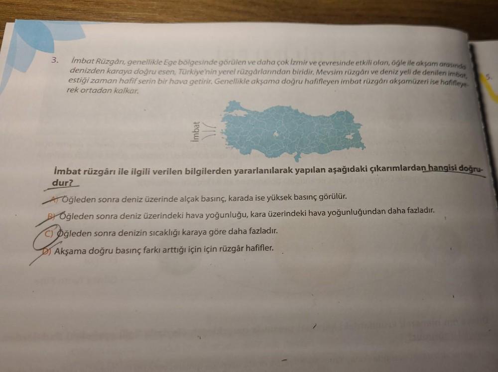 3.
İmbat Rüzgârı, genellikle Ege bölgesinde görülen ve daha çok İzmir ve çevresinde etkili olan, öğle ile akşam arasında
denizden karaya doğru esen, Türkiye'nin yerel rüzgârlarından biridir. Mevsim rüzgârı ve deniz yeli de denilen imbat,
estiği zaman hafif