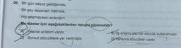 26. Bir gün silaya geldiğimde,
Bir şey sezersen hâlimde,
Hiç şaşmayasın anacığım.
Bu dizeler için
aşağıdakilerden hangisi söylenebilir?
A Nesnel anlatım vardır.
Somut sözcüklere yer verilmiştir.
B) Eş anlamı olan bir sözcük kullanılmıştır.
D) Yansıma sözcükler vardır.