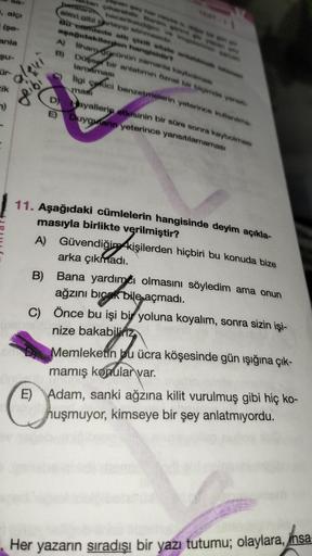 , alçı
(şe-
anla
-su-
tik
1)
Ribi
B)
D
batlani beceriksizm ve ge
alevi gibi parlayıp sönmeside
E)
Bu camlede altı çizil söste antattmak istenen
aşağıdakilerden hangisidir?
A) Ilhanyagcünün zamanla kaybolmas
B)
C) ilgi çekici benzetmelerin yeterince kullanm