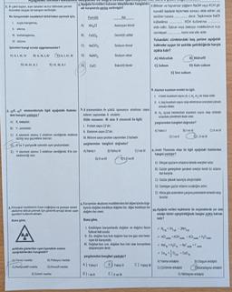 1. Iri çake taştan, kum taneleri ve toz halindeki yemek
tuzundan oluşan bir kangim verilmiştir.
Bu karışımdaki maddeleri birbirinden ayırmak için,
1. suyla karıştırma,
II. eleme,
II. buharlaştırma,
V. süzme
işlemleri hangi sırada uygulanmalıdır?
A) 11,1, III, IV B) II, III, I, IV
D) III, IV, II, I
sorular
(C) I, I, IV, III
E) IV, 11, 11, 1
A) Yanici madde
C) Radyoaktif madde
3. Kimyasal maddelerin insan sağlığına ve çevreye zararlı
etkšerine dikkat çekmek için güvenlik amaçlı temel uyan
işareten kullanılmaktadır.
Buna göre,
şeklinde gösterilen uyarı işaretinin anlami
aşağıdakilerden hangisidir?
4.Aşağıda formülleri bulunan bileşiklerden hangisinin
adı karşısında yanlış verilmiştir?
B) Patlayıcı madde
D) Korozil madde
E)Zehiri madde
Formoto
NHACI
B)
FeSO4
C) NaClO₂
A)
D)
EY
NaNO3
CuCl
2. 12. 15Y elementleriyle ilgili aşağıdaki ifadeler. 5.X elementinin 4+ yüklü iyonunun elektron sayısı
den hangisi yanlıştır?
A) X, metaldır.
B) Y, ametaldir.
C) X element atomu 2 elektron verdiğinde elektron
dizilişi soy gazınkine benzer.
D) X ve Y periyodik cetvelin aynı grubundadır.
E) Y element atomu 3 elektron verdiğinde X'in izo-
elektroniği olur.
Adi
Amonyum Klorür
D) II ve Ill
Demir(1) sülfat
Sodyum klorat
Sodyum nitrat
Bakir(1) klorür
nötron sayısından 6 eksiktir.
Kütle numarası 46 olan X elementi ile ilgili:
1. Proton sayısı 22'dir.
II. Elektron sayısı 22'dir.
III. Nötron sayısı proton sayısından 2 fazladır.
yargılarından hangileri doğrudur?
A) Yalnız
B) Yalnız III
El ve Ill
C) I ve III
6.Karışımları oluşturan maddelerden biri diğeri içinde dağı
liyorsa dağılan maddeye dağılan faz, diğer maddeye ise
dağıtıcı faz denir.
7.Bitkisel ve hayvansal yağların NaOH veya KOH gib
kuvvetli bazlarla tepkimesi sonucu elde edilen ya
asidinin tuzuna............. denir. Tepkimede NaOH
KOH kullanılırsa .........
kullanılırsation
elde edilir. Sabun veya deterjan molekülünün suyt
sevmeyon.............. kami kira etki eder.
Buna göre,
1. Emülsiyon karışımlarda dağılan ve dağıtıcı fazın
fiziksel hali sividir.
II. Sis, dağdan fazı katı dağıtan fazı ise gaz olan hete-
rojen bir karışımdır.
III. Dagitan fazı sivi, dağılan fazı katı olan karışımlara
cüspansyon denir.
yargılarından hangileri yanlıştır?
A) Yalnız 1
B) Yalniz II
D) Ivell
E) #vell
C) Yalnız
Yukarıdaki cümlelerdeki boş yerlere aşağıdak
kelimeler uygun bir şekilde getirildiğinde hangis
açıkta kalır?
A) Hidrofob
C) Sabun
E) Sivi sabun
8. Atomun kuantum modell ile ilgili.
1. 4 farklı kuantum sayisi (n, (, m,. m.) ile ifade edilir.
II. n, baş kuantum sayısı olup elektronun enerjisini yüksek
oranda etkiler.
B) Hidrofil
D) Katı sabun
III. m,, açısal momentum kuantum sayısı olup orbitalin
uzaydaki yönetimini ifade eder.
yargılarından hangileri doğrudur?
A) Yalnız 1
B) I ve Ill
D) I vell
9. Joule Thomson olayı ile ilgili aşağıdaki ifadelerden
hangisi yanlıştır?
A) Sıkışan gazların ortalama kinetik enerjileri artar.
B) Gazlar genleşirken gereken enerjiyi kendi öz ısıların
dan karlar.
✓N₂3H₂2NH₂
KOH,
1, ve
C) Gazlar yüksek basınçla sıkıştırılabilir.
D) Genlegen gazlar ortamın sıcaklığını artır.
E) Klima gibi sistemlerin çalışma prensibinin temelini oluş
tururlar,
10.Aşağıda verilen tepkimeler ile seçeneklerde yer alan
entalpi türleri eşleştirildiğinde hangisi açıkta kalmak
tadır?
ALE
✓HC)
(d)
✓Nal+H₂O
Na', r
(MAD)
✓Ca 0₂19) Cao
A) Yanma entalpisi
C) Çözünme entalpisi
KCI
C) Il ve Ill
(
+H₂O
B) Oluşum entalpisi
Buharlaşma entalpisi
E) Notrleşme entalpisi