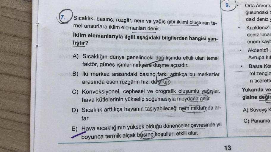 7.
Sıcaklık, basınç, rüzgâr, nem ve yağış gibi iklimi oluşturan te-
mel unsurlara iklim elemanları denir.
le İklim elemanlarıyla ilgili aşağıdaki bilgilerden hangisi yan-
uput liştir?
sivin A) Sıcaklığın dünya genelindeki dağılışında etkili olan temel
fakt