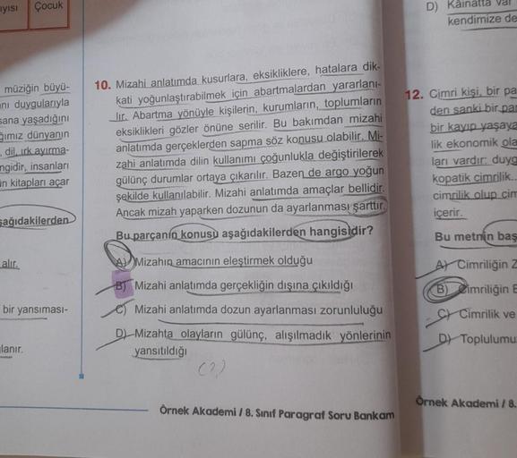 Iyısı Çocuk
müziğin büyü-
ni duygularıyla
sana yaşadığını
ğımız dünyanın
dil, ırk ayırma-
ngidir, insanları
in kitapları açar
sağıdakilerden
alır.
bir yansıması-
lanır.
10. Mizahi anlatımda kusurlara, eksikliklere, hatalara dik-
kati yoğunlaştırabilmek içi