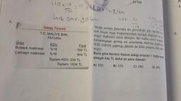 5.
110 x 10
Ürün
Bulaşık makinesi
Çamaşır makinesi
Güneş Ticaret
T.C. MALİYE BAK.
FATURA
B
hız sınırı golen
= 11 = (1 @ ~||-|R|kn
KDV
%18
%18
Fiyat
590 TL
944 TL
Toplam KDV: 234 TL
Toplam: 1534 TL
DY 488
488.25
288-122
Yanda verilen faturada da görüldüğü gibi Nermin Ho-
nım beyaz eşya mağazasından bulaşık makinesi ve ço
maşır makinesi satın almıştır. Bir hafta sonra mağaza
kampanyaya girmiş ve ürünlerde KDV'siz fiyatlarda
%20 indirim yapmış, devlet de KDV oranını %8 indir-
miştir.
Buna göre Nermin Hanım aldığı ürünleri 1 hafta sonra
alsaydı kaç TL daha az para öderdi?
A) 350
B) 370
C) 390
D) 400
8.
Bu
A