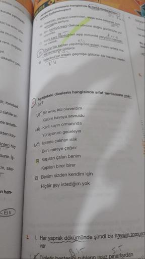 sifatlar, tamlama
kurala uymayan
ülü'ne aday gös
de oturmayı öz-
a renk değiştir
yıl.
dikkatini çek
tik. Kelebek
i sahile at-
de anlattı-
kten kay-
inleri hiç
lanır. İş-
le, saa-
n han-
CE)V
BU
admiarla ilerliyor.
Apadidaki cümlelerin hangisinde (k fork tü
