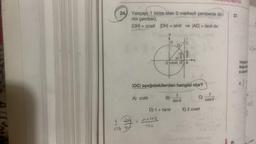 DUVAL
24 Yarıçapı 1 birim olan 0 merkezli çemberde (bi-
rim çember),
1
|OH| = cose |DH| = sine ve |AC| = tane dır.
A) cote
etm
B
B)
D
Isine
D) 1 + tane
= m+s
0 cose HA
|OC| aşağıdakilerden hangisi olur?
O
>tane
1
sin 0
X
C)
E) 2 cose
cose
27.
Yarıçapı
kirişin u
ki açının