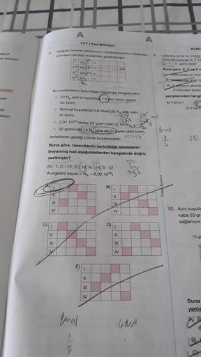 sek ve
ek isteniyor.
yen
tü
alüyor,
8.
C)
TI
|||
IV
T
11
V
|||
IV
A
TYT/ Fen Bilimleri
Aşağıda ilerleme tablosunun numaralandinimiş başlangic
Dolmelerinde bazı moleküller gösterilmiştir.
Bu moleküllerin bulunduğu başlangıç bölgesinden;
22.NA akb'si toplamd