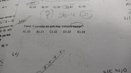 i kaç
B) 5
sayı olmak üz
x-3+√6
onunun er
2,3) olm
A ya ka
C)
B) 11
46)
dir?
A) 25
B) 27
C) 30
D) 32
2) 36-4
E
E) 35
Farklı 5 çember en çok kaç noktada kesişir?
A) 20
B) 21 C) 22
D) 23
E) 24
K
22
(9)
Z
S/)
62)0