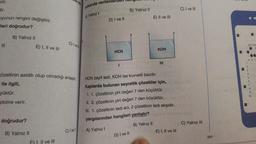 dir.
dir.
yunun rengini değiştirir.
Eleri doğrudur?
B) Yalnız II
doğrudur?
E) I, II ve III
B) Yalnız II
özeltinin asidik olup olmadığı anlaşılır.
ile ilgili,
yüktür.
pkime verir.
de lle
) I. II ve III
C) I ve Il
C) Ivel
yukarıda verilenler
A) Yalnız I
D) I ve II
HCN
B) Yalnız II
D) I ve II
E) II ve III
KOH
HCN zayıf asit, KOH ise kuvvetli bazdır.
Kaplarda bulunan seyreltik çözeltiler için,
l. 1. çözeltinin pH değeri 7 den küçüktür.
II. 2. çözeltinin pH değeri 7 den büyüktür.
III. 1. çözeltinin tadı acı, 2 çözeltinin tadı ekşidir.
yargılarından hangileri yanlıştır?
A) Yalnız I
B) Yalnız II
E) I, II ve III
C) I ve III
C) Yalnız III
207
B
TEST NO
2
A B C
57789455
10