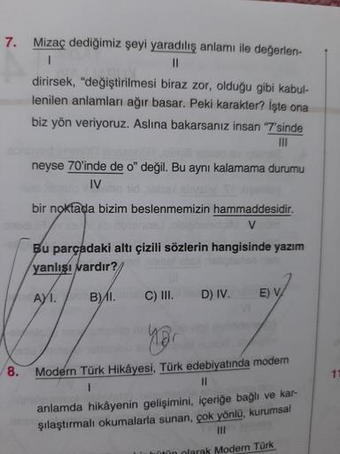 7. Mizaç dediğimiz şeyi yaradılış anlamı ile değerlen-
%3D
dirirsek, "değiştirilmesi biraz zor, olduğu gibi kabul-
lenilen anlamları ağır basar. Peki karakter? İşte ona
biz yön veriyoruz. Aslına bakarsanız insan "7'sinde
II
neyse 70'inde de o" değil. Bu ay