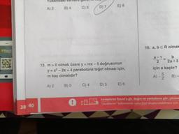 A) 2
B) 4
C) 5
D) 7
E) 8
Raunt
16. a, bER olmak
a-1
13. m > 0 olmak üzere y = mx – 5 doğrusunun
y = x² – 2x + 4 parabolüne teğet olması için,
m kaç olmalıdır?
2a +3
için a kaçtır?
A) - B) –
A) 2
B) 3
C) 4
D) 5
E) 6
Cevaplanını Raunt'a gir, doğru ve yanlışlarını gör, çözüm
"Eksiklerim" bölümünün sana özel oluşturulabilmesi için
38 40