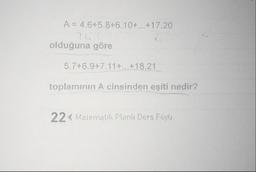 A=4645.8*6.104.17.20
7
olduğuna göre
5,746.9+7.114,418,21
toplamının A cinsinden esiti nedir?
22< Matematik Planı Ders Föyü