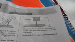 kan K, L, M kürelerinin
UR& q = +4q, nötrdür.
e dokundurulup aynl-
or
nini son yükü kaç
Arti (+) yüklü X cismi, nötr K ve L cismine yaklaştı-
nildiktan sonra anahtar kapatılıp açılıyor ve X cismi
uzaklaştırılıyor.
Bu durumda k ve Luçlanının yük işareti ne olur?