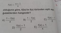 f(x) = ***
olduğuna göre, f(2x)'in f(x) türünden eşiti aşa.
ğıdakilerden hangisidir?
A) 1-(x) B) 1-f(x) c) f(x) = 1
D) f(x) + 1 E) f(x)+1
