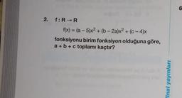 2. f: RR
f(x) = (a - 5)x3 + (b - 2a)x2 + (C-4)x
fonksiyonu birim fonksiyon olduğuna göre,
a + b + c toplamı kaçtır?
Final yayınları
