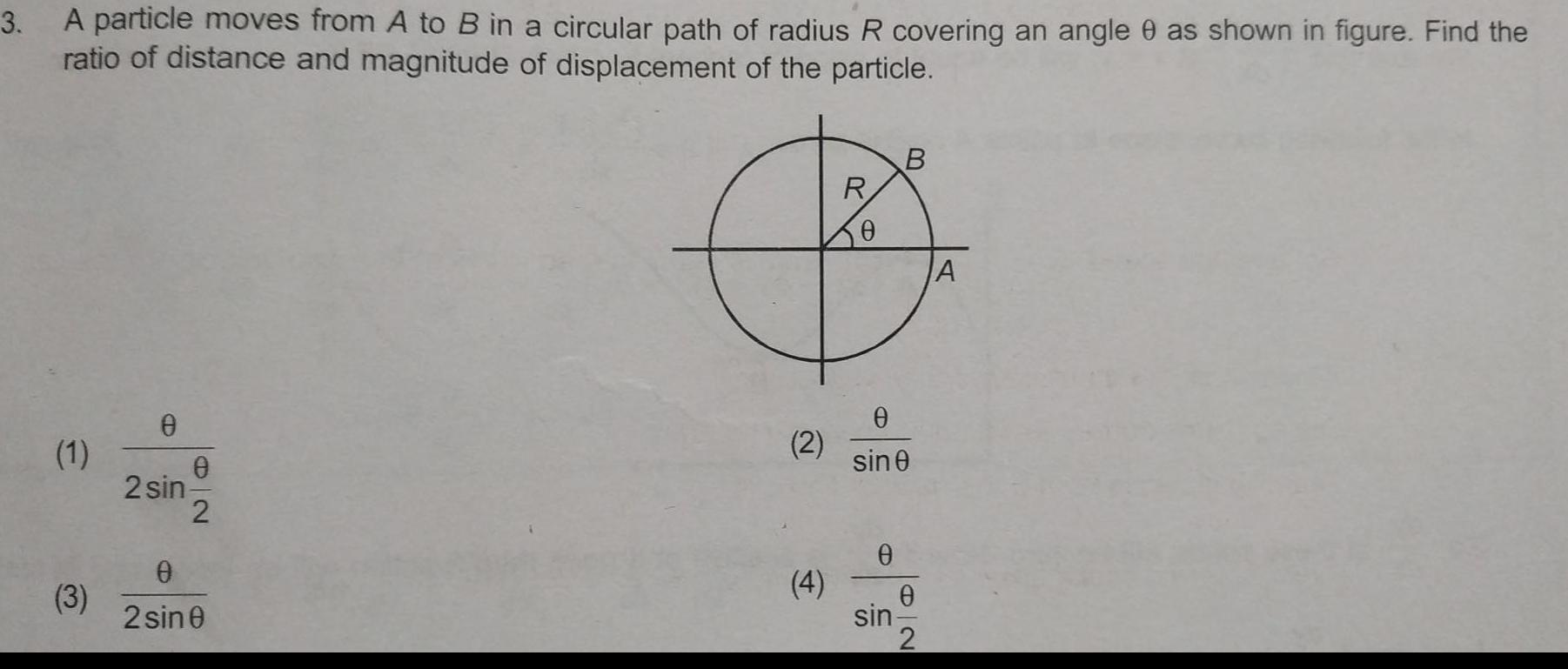 3 A particle moves from A to B in a circular path of radius