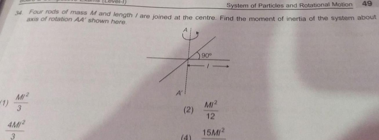 49 System of Particles and Rotational Motion 34 Four rods of mass M and length are joined at the centre Find the moment of inertia of the system about axis of rotation AA shown here M12 3 4M12 1 A 2 90 M1 12 15M