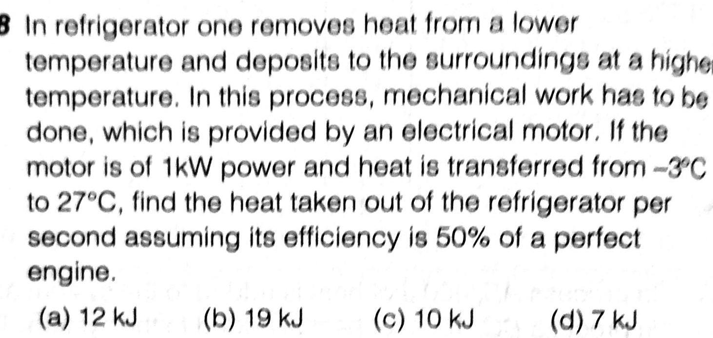 [ANSWERED] B In refrigerator one removes heat from a lower temperature