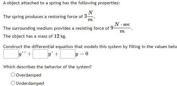 [ANSWERED] A object attached to a spring has the following properties N ...