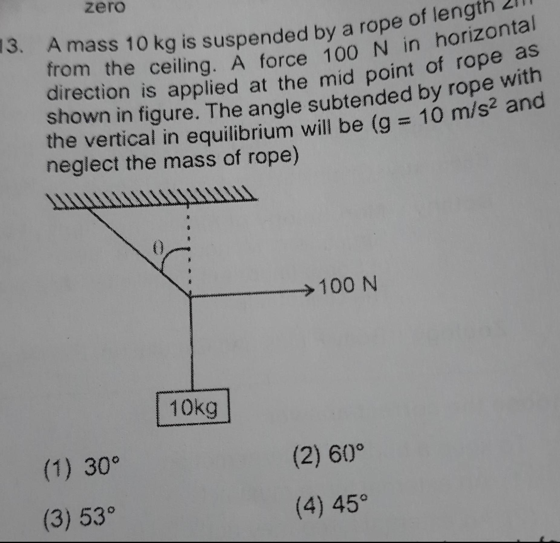 [ANSWERED] zero 3 A mass 10 kg is suspended by a rope of length from ...