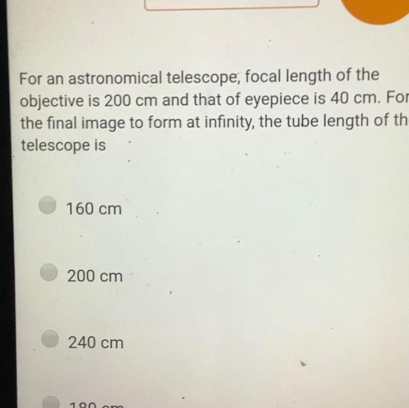 [ANSWERED] For an astronomical telescope focal length of the objective ...