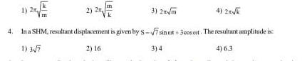 4 2x k 3 2m m 4 In a SHM resultant displacement is given by 8 7 sinot 300sest The resultant amplitude is 2 16 3 4 4 6 3