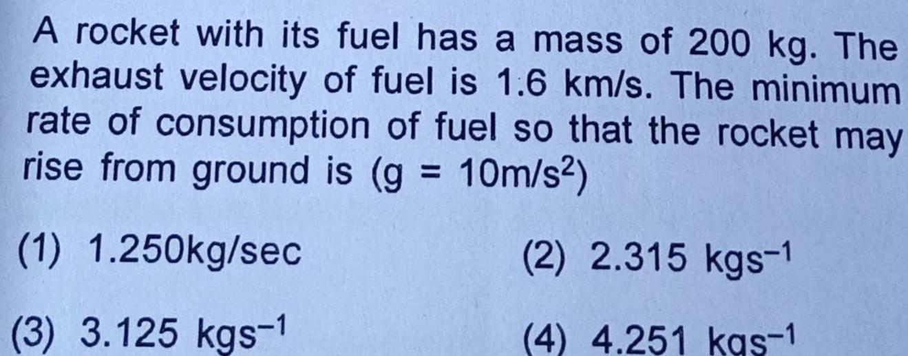 A rocket with its fuel has a mass of 200 kg The exhaust