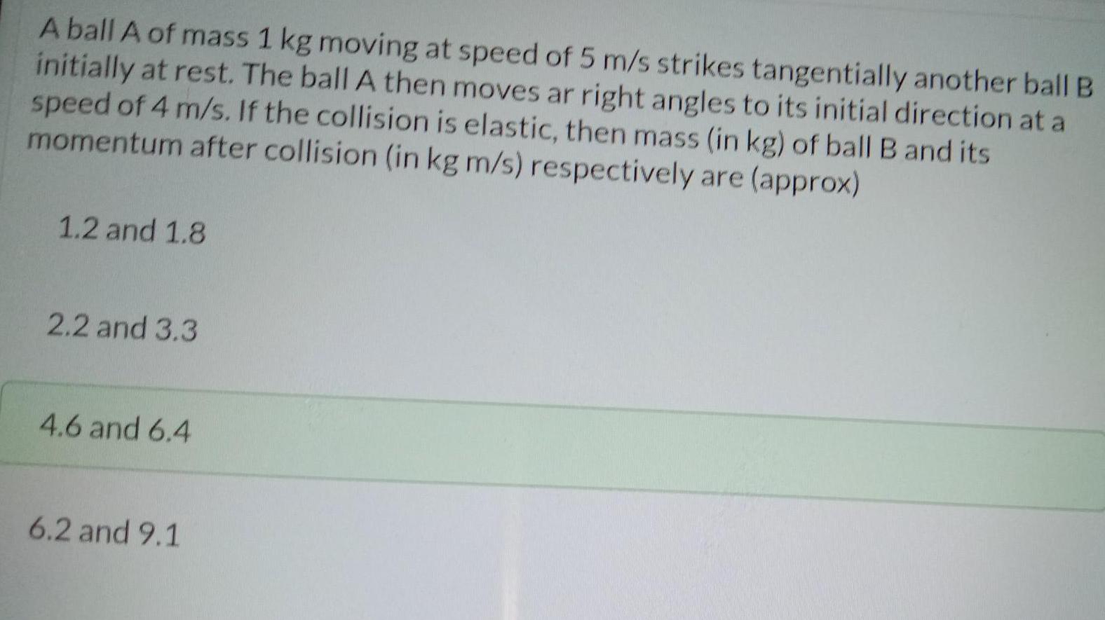 [ANSWERED] A ball A of mass 1 kg moving at speed of 5 m s strikes Kunduz