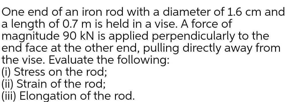 [ANSWERED] One end of an iron rod with a diameter of 1 6 cm and a - Kunduz