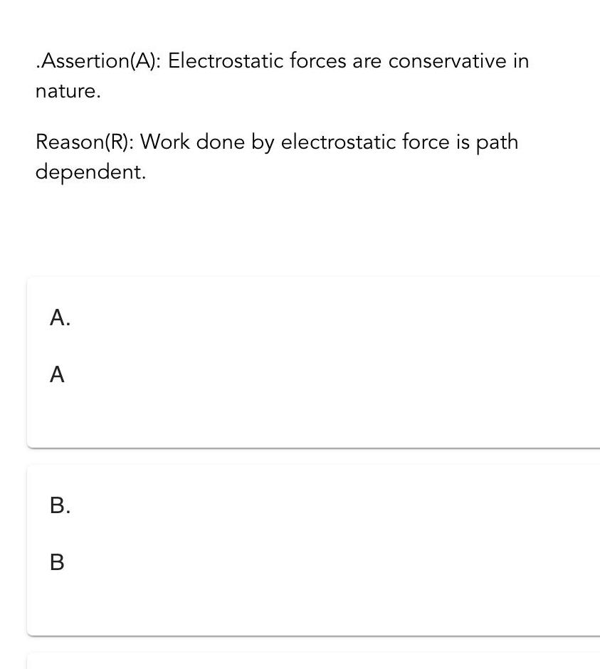[ANSWERED] Assertion A Electrostatic forces are conservative in nature ...