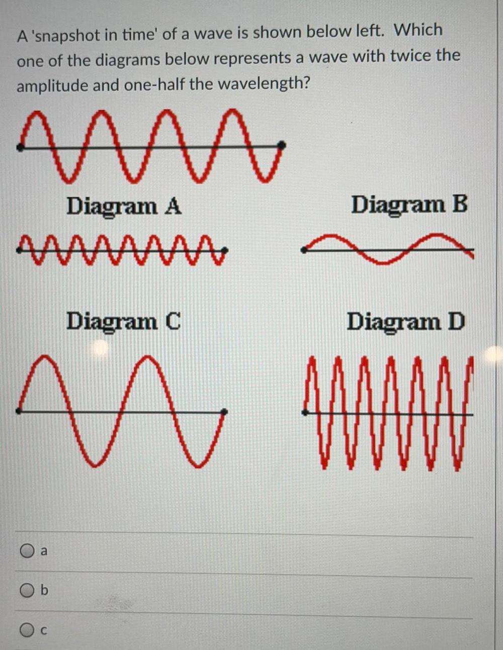 [ANSWERED] A snapshot in time of a wave is shown below left Which one ...